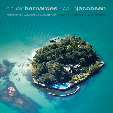  - ‘CLAUDIO BERNARDES & PAULO JACOBSEN – THE PATH OF A PARTNERSHIP IN ARCHITECTURE’ BOOK